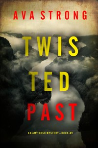 Twisted Past (An Amy Rush Suspense Thriller—Book 7) - Ava Strong - ebook