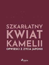 Szkarłatny kwiat kamelii. Opwiesci z zycia Japonii - Antoni Ossendowski - ebook