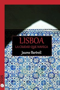 Lisboa. La ciudad que navega - Jaume Bartrolí - ebook