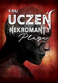 Uczeń Nekromanty Tom 1 Plaga - E. Raj - książka