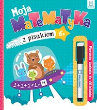 Moja matematyka z pisakiem. Pierwsze zadania do obliczania 6+ -  - książka