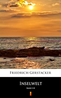 Inselwelt. Band I–II - Friedrich Gerstäcker - ebook