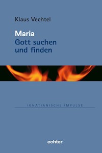 Maria: Gott suchen und finden - Klaus Vechtel - ebook