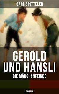 Gerold und Hansli: Die Mädchenfeinde (Kinderbuch) - Carl Spitteler - ebook