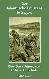 Der Isländische Freistaat in Sagas - Helmut H. Schulz - ebook
