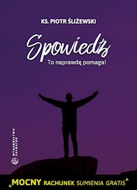 Spowiedź. To naprawdę pomaga! - Ks. Piotr Śliżewski - ebook