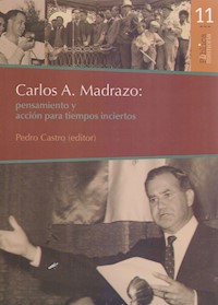 Carlos A. Madrazo: pensamiento y acción para tiempos inciertos - Pedro Castro - ebook