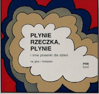 Płynie rzeczka płynie i inne piosenki dla dzieci na głos i fortepian - Kaczurbina Maria, Ludwikiewicz Alicja, Miklaszewski Lech - książka