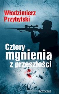 Cztery mgnienia z przeszłości - Włodzimierz Przybylski - ebook + książka