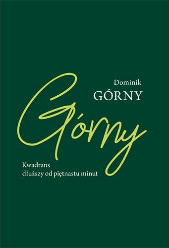 Kwadrans dłuższy od piętnastu minut - Dominik Górny - książka