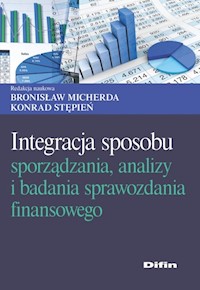 Integracja sposobu sporządzania, analizy i badania sprawozdania finansowego -  - książka