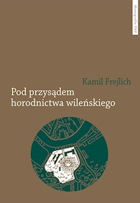 Pod przysądem horodnictwa wileńskiego - Frejlich Kamil - książka
