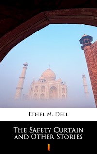 The Safety Curtain and Other Stories - Ethel M. Dell - ebook