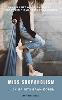 Miss Shopaholism ... Ik Ga Iets Gaan Kopen - Mia McCarthy - ebook