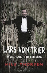 Lars von Trier Życie, filmy, fobie geniusza - Nils Thorsen - książka