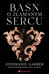 Baśń o złamanym sercu - Garber Stephanie - ebook + książka