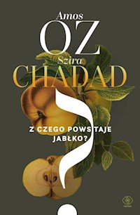 Z czego powstaje jabłko? - Oz Amos, Chadad Szira - książka
