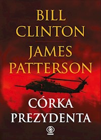 Córka prezydenta - Clinton Bill, Patterson James - książka