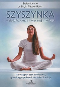 Szyszynka – siedziba duszy i wiecznej młodości - Stefan Limmer, dr Birgitt Täuber-Rusch - książka