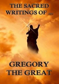 The Sacred Writings of Gregory the Great - Gregory the Great - ebook