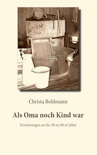 Als Oma noch Kind war - Christa Bohlmann - ebook