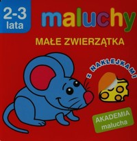 Maluchy Małe zwierzątka z naklejkami 2-3 lata - Wiśniewska Anna - książka