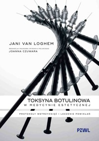 Toksyna botulinowa w medycynie estetycznej. Protokoły wstrzyknięć i leczenie powikłań - Joanna Czuwara - książka