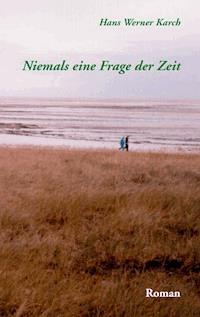 Niemals eine Frage der Zeit - Hans Werner Karch - ebook