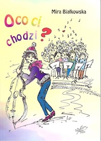 O co ci chodzi - Białkowska Mira - ebook + książka