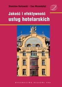Jakość i efektywność usług hotelarskich - Stanisław Borkowski, Ewa Wszendybył - ebook