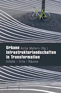 Urbane Infrastrukturlandschaften in Transformation - - ebook