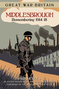 Great War Britain Middlesbrough: Remembering 1914-18 - Paul Menzies - ebook