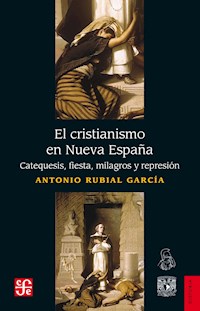 El cristianismo en Nueva España - Antonio Rubial García - ebook
