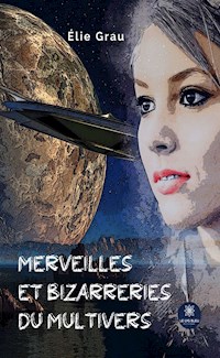Merveilles et bizarreries du Multivers - Élie Grau - ebook
