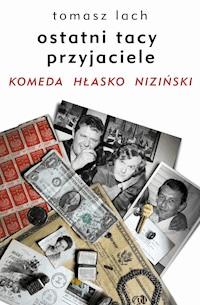 Ostatni tacy przyjaciele. Komeda. Hłasko. Niziński - Tomasz Lach - ebook