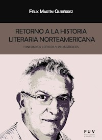 Retorno a la historia literaria norteamericana - Félix Martín Gutiérrez - ebook