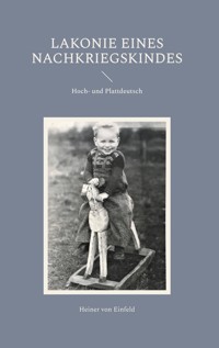 Lakonie eines Nachkriegskindes - Heiner von Einfeld - ebook