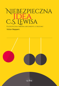 Niebezpieczna idea C.S. Lewisa. Filozoficzna obrona argumentu z rozumu - Reppert Victor - ebook