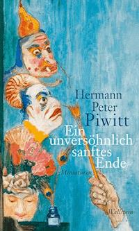 Ein unversöhnlich sanftes Ende - Hermann Peter Piwitt - ebook