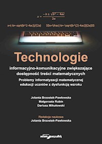 Technologie informacyjno-komunikacyjne zwiększające dostępność treści matematycznych - Brzostek-Pawłowska Jolanta, Rubin Małgorzata, Mikułowski Dariusz - książka