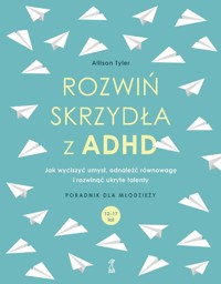 Rozwiń skrzydła z ADHD - Tyler Allison - książka