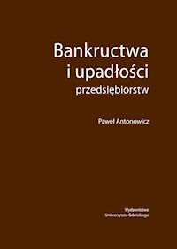 Bankructwa i upadłości przedsiębiorstw - Antonowicz Paweł - książka