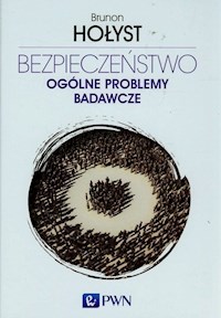 Bezpieczeństwo Ogólne problemy badawcze Tom 1 - Brunon Hołyst - książka