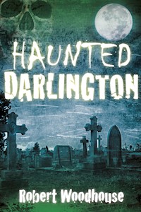Haunted Darlington - Robert Woodhouse - ebook