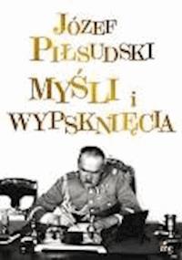 Myśli i wypsknięcia - Józef Piłsudski - ebook + książka