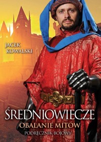 Średniowiecze Obalanie mitów - Jacek Kowalski - książka