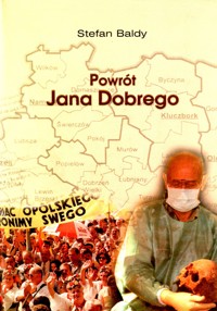 Tryptyk Opolski (3). Powrót Jana Dobrego - Stefan Baldy - ebook
