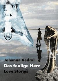 Das faulige Herz - Johanna Vedral - ebook