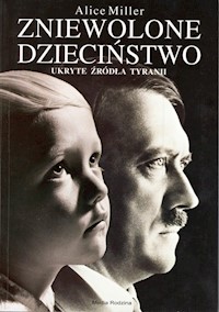 Zniewolone dzieciństwo - Alice Miller - książka