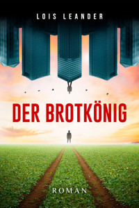 Der Brotkönig - Lois Leander - ebook